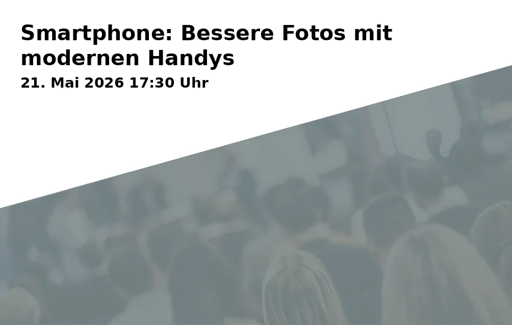Event: Smartphone: Bessere Fotos mit modernen Handys