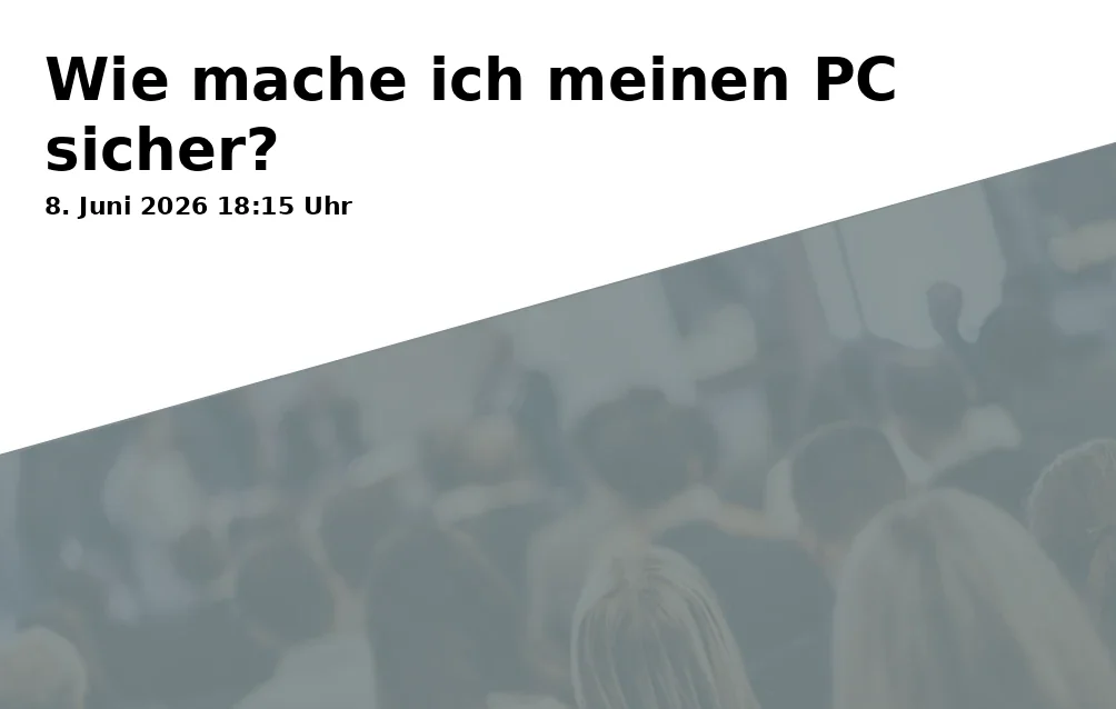 Event: Wie mache ich meinen PC sicher? in EDV Schulungsraum 1008, vhs im BVZ on 8. Juni 2026
