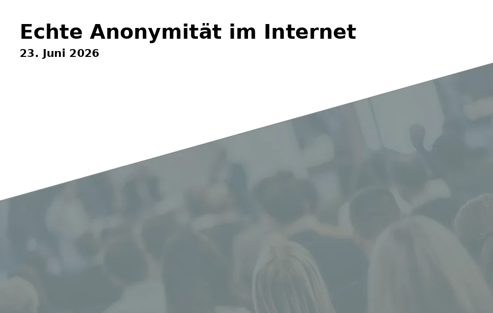 Event: Echte Anonymität im Internet