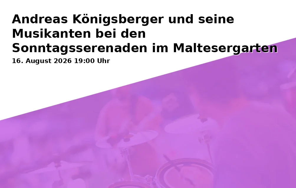 Event: Andreas Königsberger und seine Musikanten bei den Sonntagsserenaden im Maltesergarten 2026