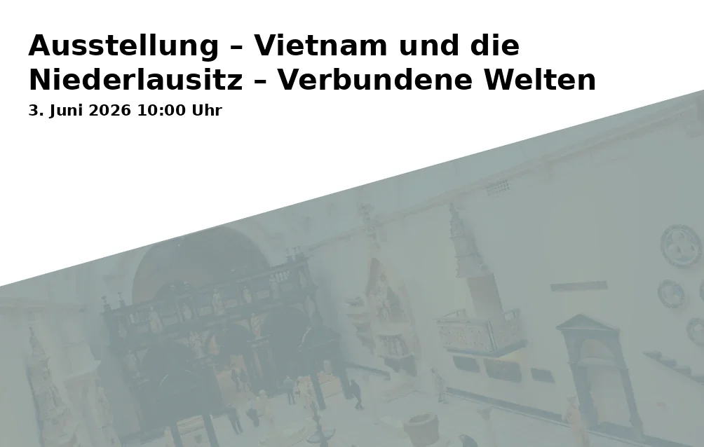 Event: Exhibition – Vietnam and Lower Lusatia – Connected Worlds