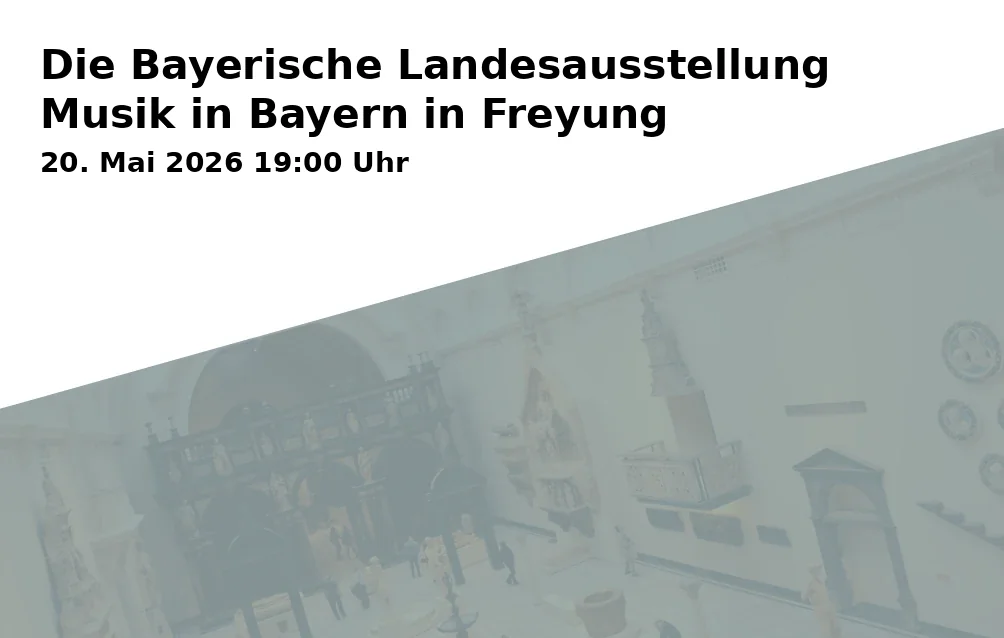 Event: The Bavarian State Exhibition Music in Bavaria in Freyung