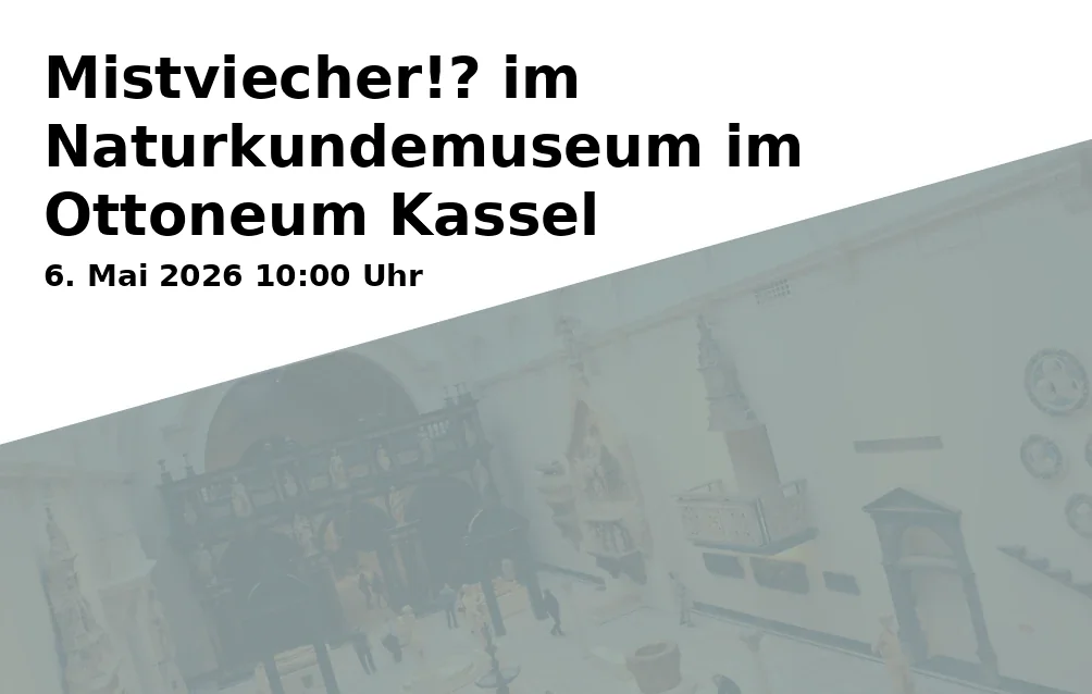 Event: Mistviecher!? im Naturkundemuseum im Ottoneum Kassel