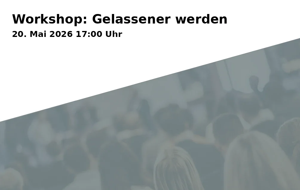Event: Workshop: Gelassener werden