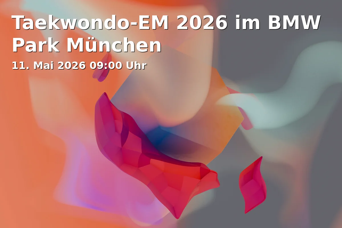 Event: Taekwondo-EM 2026 im BMW Park München