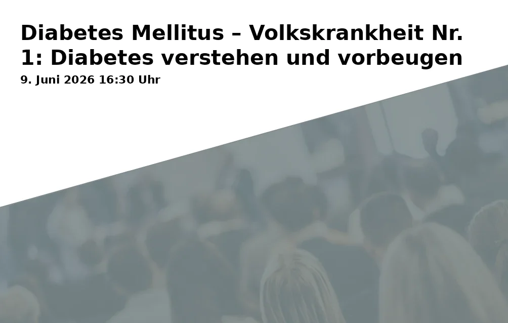 Event: Diabetes Mellitus – Volkskrankheit Nr. 1: Diabetes verstehen und vorbeugen