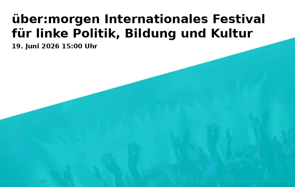 Event: über:morgen International Festival for Left Politics, Education, and Culture