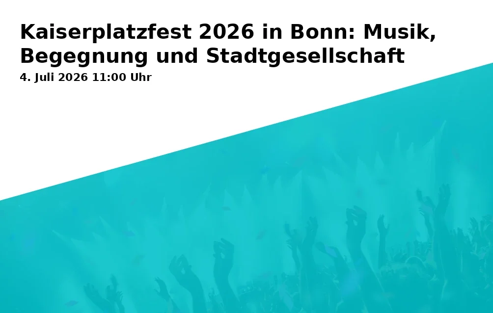 Event: Kaiserplatzfest 2026 in Bonn: Music, Encounter and Urban Society
