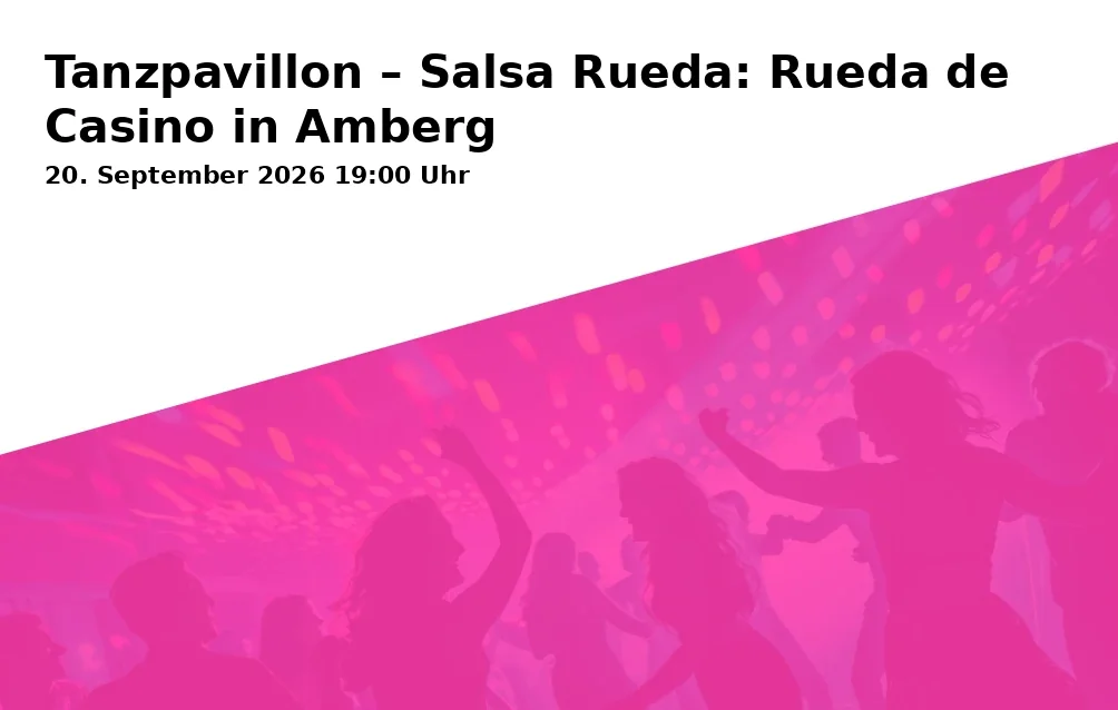 Event: Dance Pavilion – Salsa Rueda: Rueda de Casino in Amberg