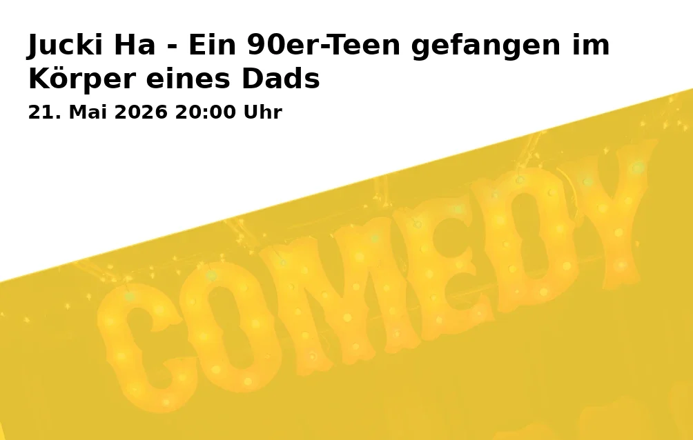 Event: Jucki Ha - Ein 90er-Teen gefangen im Körper eines Dads