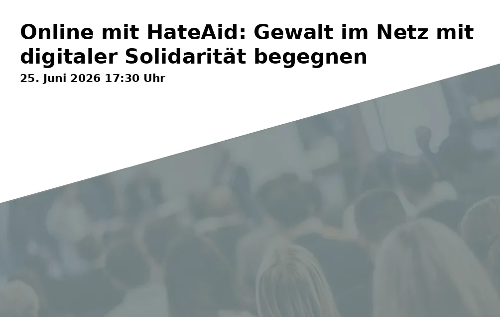Event: Online mit HateAid: Gewalt im Netz mit digitaler Solidarität begegnen in Stadt Bochum - Referat für Gleichstellung, Familie und Inklusion, Husemann Karree (6. OG), Viktoriastraße 14 c, 44787 Bochum on 25. Juni 2026