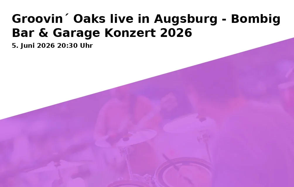 Event: Groovin' Oaks live in Augsburg - Bombig Bar & Garage Concert 2026