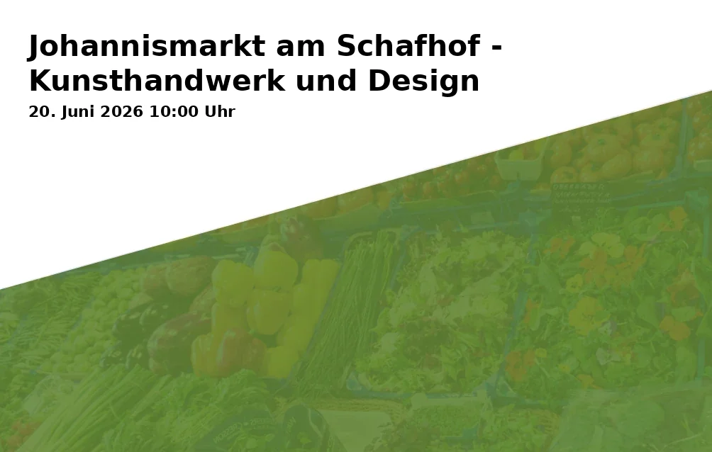 Event: Johannismarkt am Schafhof - Kunsthandwerk und Design