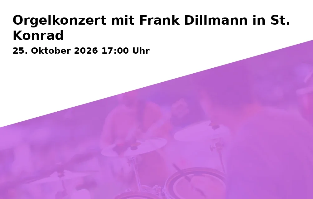 Event: Orgelkonzert mit Frank Dillmann in St. Konrad in Kirche - St. Konrad on 25. Oktober 2026