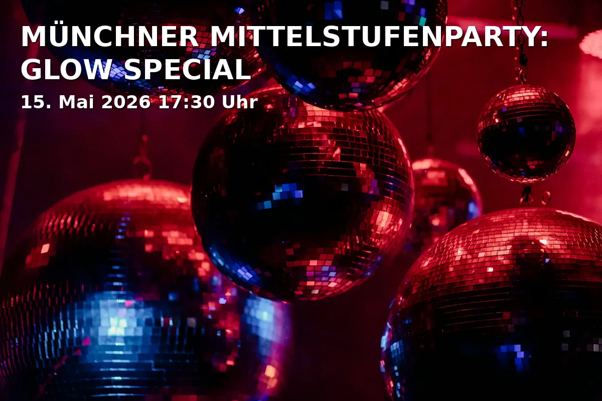 Event: MÜNCHNER MITTELSTUFENPARTY: GLOW SPECIAL