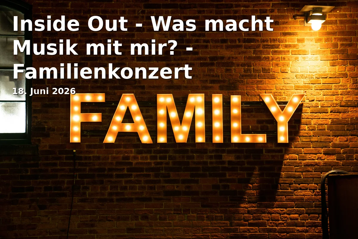 Event: Inside Out - Was macht Musik mit mir? - Familienkonzert