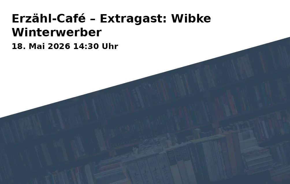 Event: Erzähl-Café – Extragast: Wibke Winterwerber