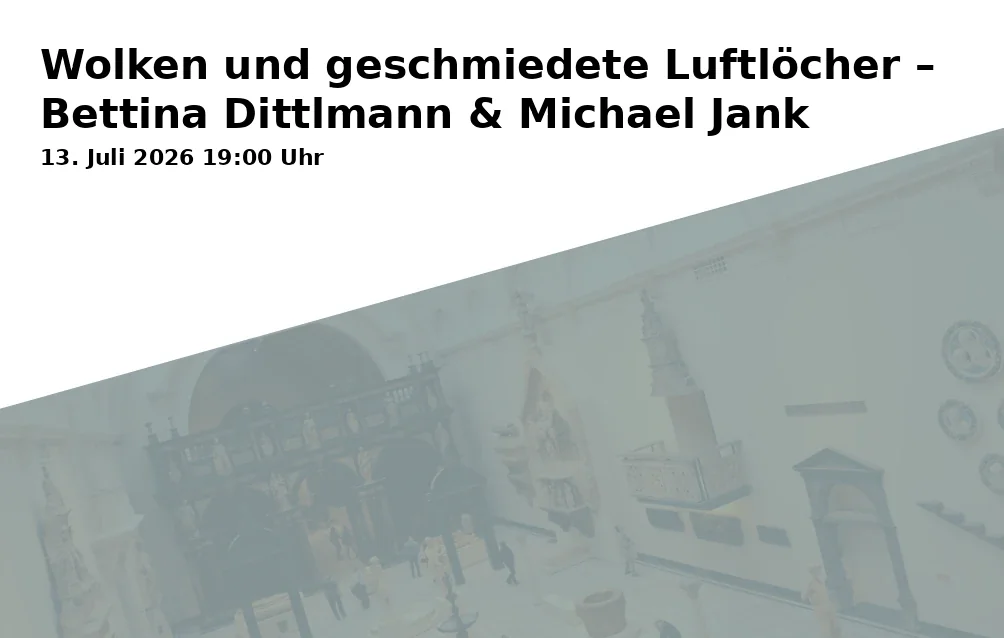 Event: Wolken und geschmiedete Luftlöcher – Bettina Dittlmann & Michael Jank