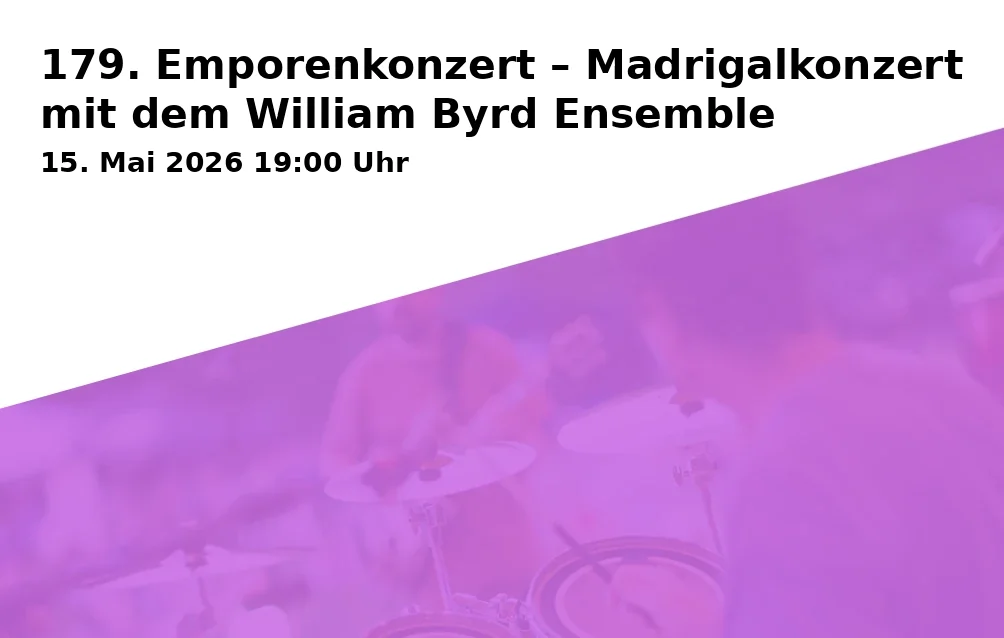 Event: 179. Emporenkonzert – Madrigalkonzert mit dem William Byrd Ensemble