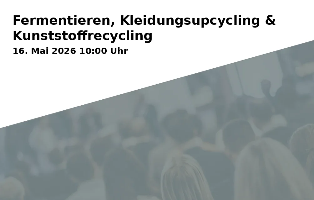 Event: Fermentieren, Kleidungsupcycling & Kunststoffrecycling