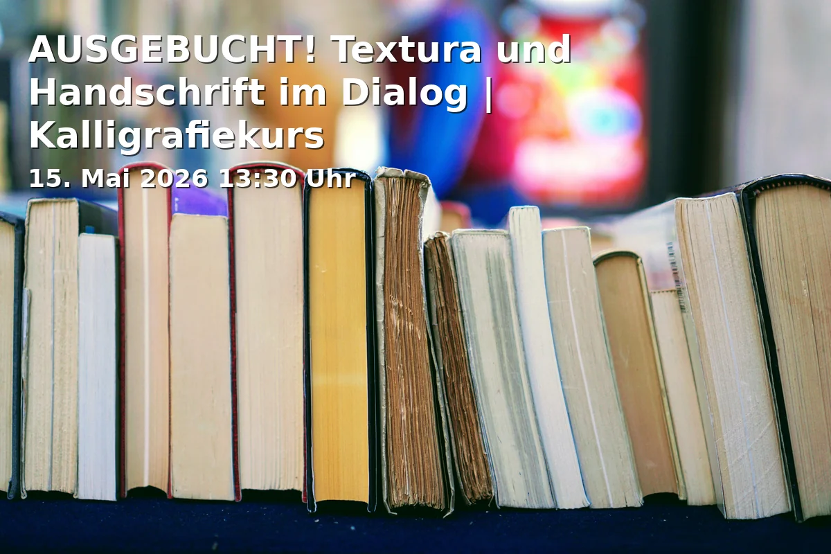 Event: AUSGEBUCHT! Textura und Handschrift im Dialog | Kalligrafiekurs
