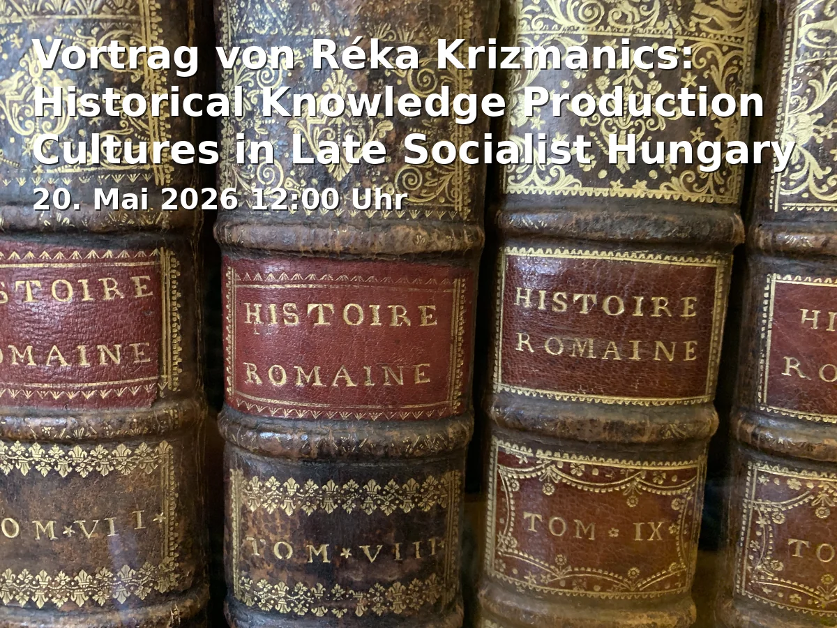 Event: Lecture by Réka Krizmanics: Historical Knowledge Production Cultures in Late Socialist Hungary and Croatia. Expertise Unsettled in Universität Bielefeld, Gebäude X, Raum X E0 - 211 on 20. May 2026