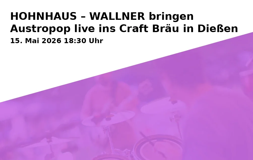 HOHNHAUS – WALLNER bring Austropop live to Craft Bräu in Dießen