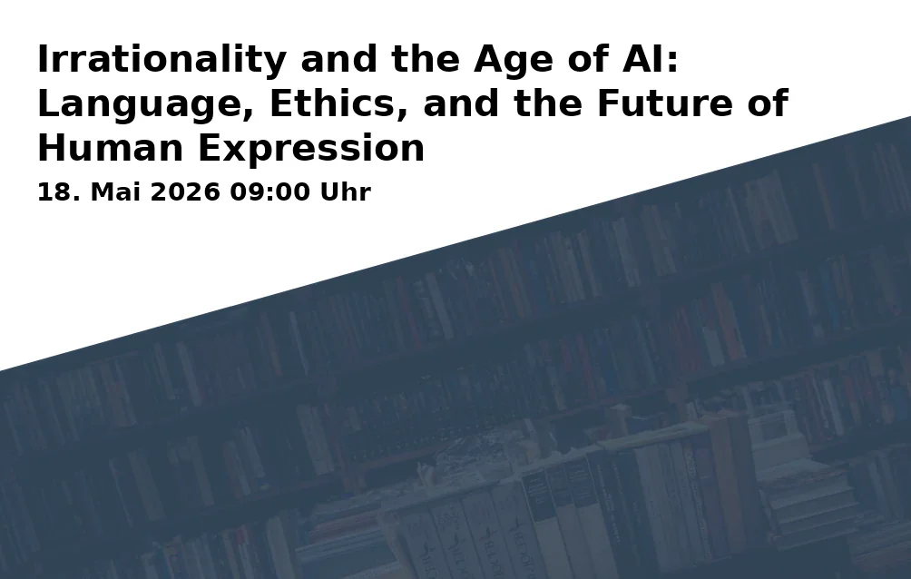 Event: Irrationality and the Age of AI: Language, Ethics, and the Future of Human Expression