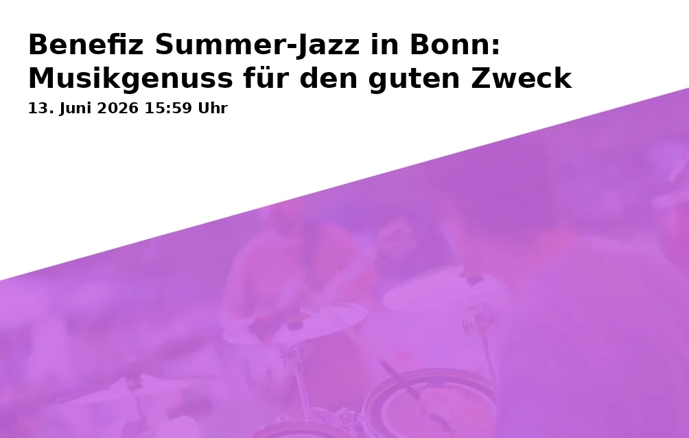 Event: Benefit Summer Jazz in Bonn: Musical enjoyment for a good cause in Garten im Quartierszentrum Maria Dohmen der DRK-Schwesternschaft "Bonn" e.V., Venusbergweg 17b, 53115 Bonn on 13. June 2026