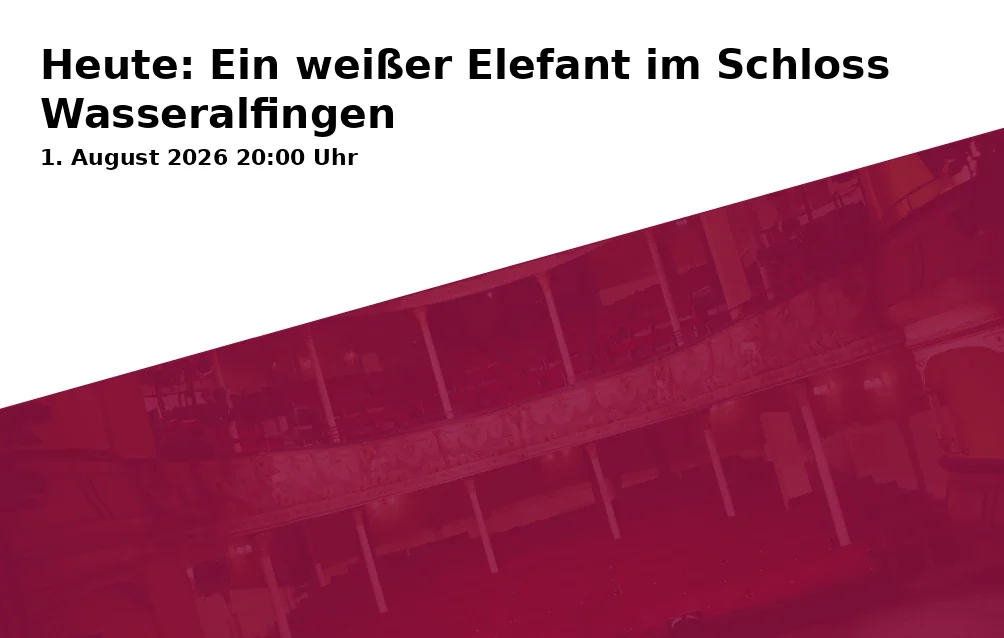 Event: Today: A White Elephant at Wasseralfingen Castle