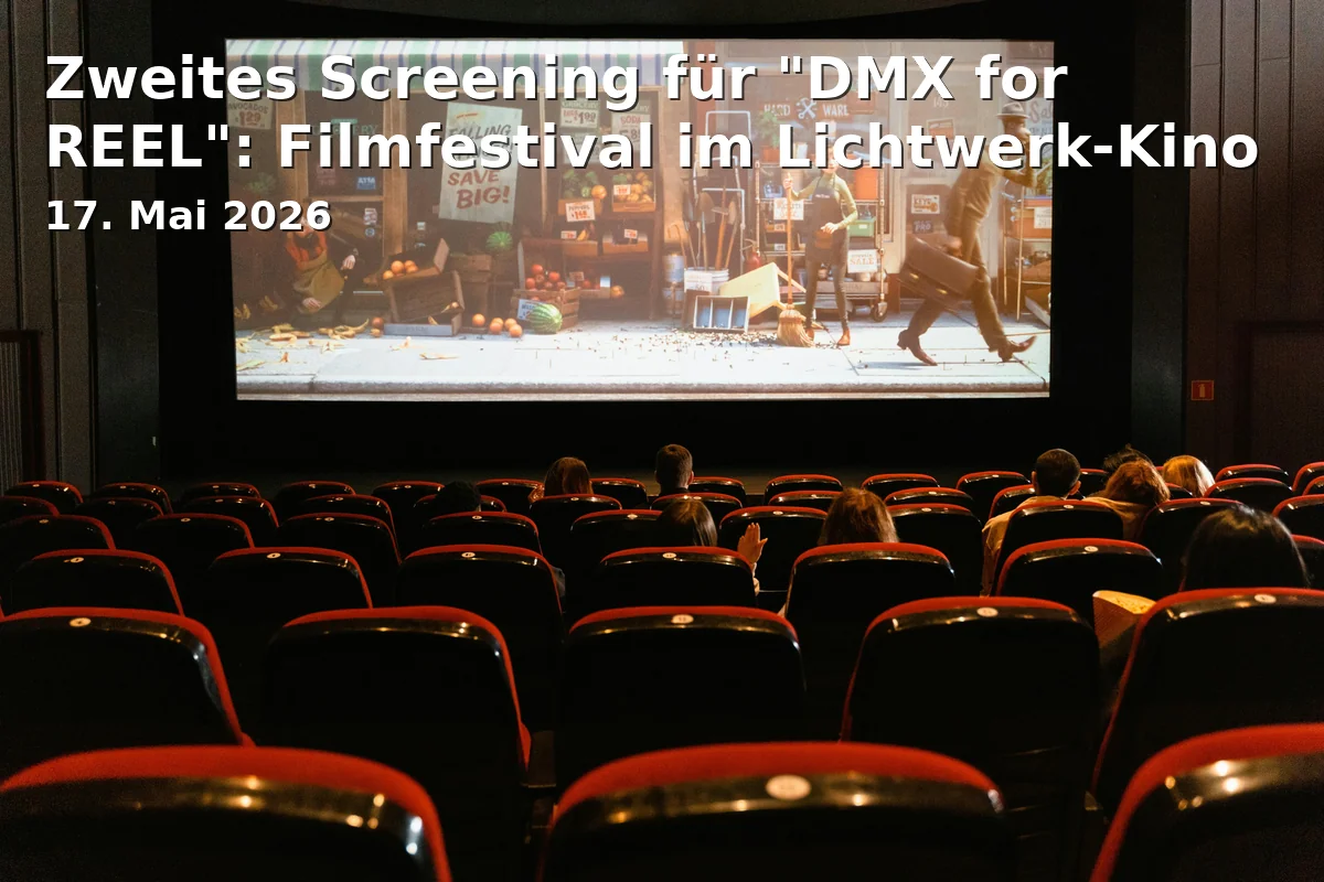 Event: Second Screening for "DMX for REEL": Film Festival at Lichtwerk Cinema in Lichtwerk on 17. May 2026