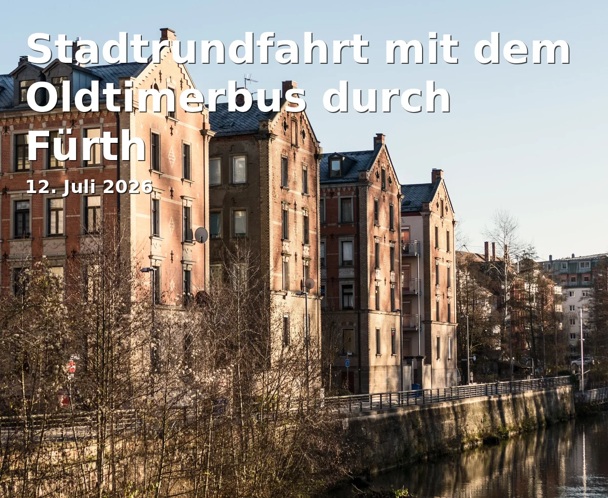 Event: Stadtrundfahrt mit dem Oldtimerbus durch Fürth in Bahnhofplatz Fürth, Bahnhofplatz, 90762 Fürth on 12. Juli 2026