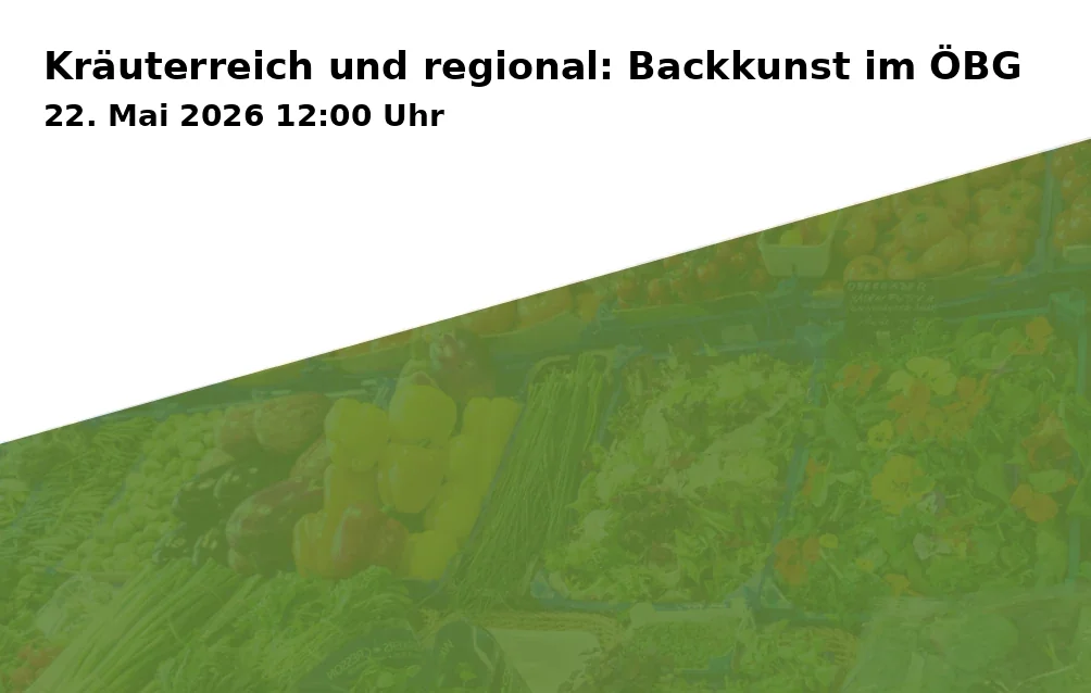 Event: Kräuterreich und regional: Backkunst im ÖBG