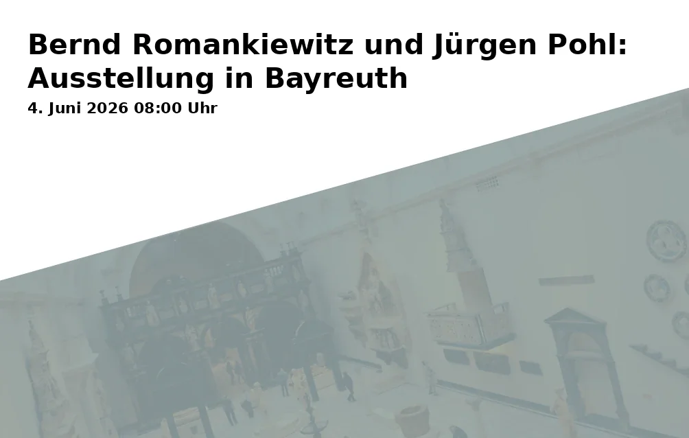 Event: Bernd Romankiewitz and Jürgen Pohl: Exhibition in Bayreuth