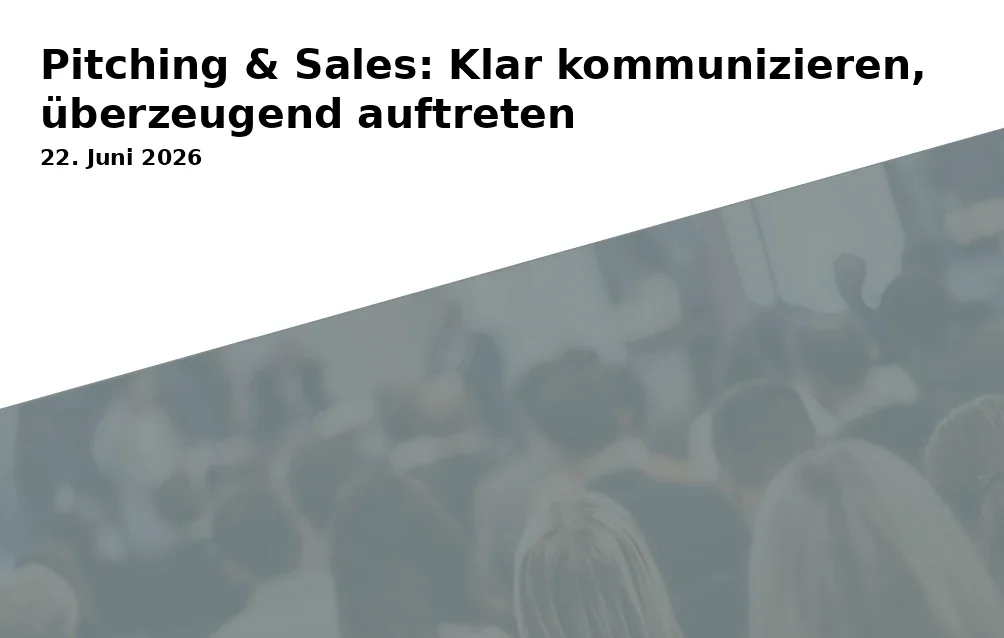 Event: Pitching & Sales: Klar kommunizieren, überzeugend auftreten