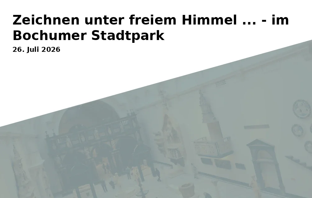 Event: Zeichnen unter freiem Himmel ... - im Bochumer Stadtpark