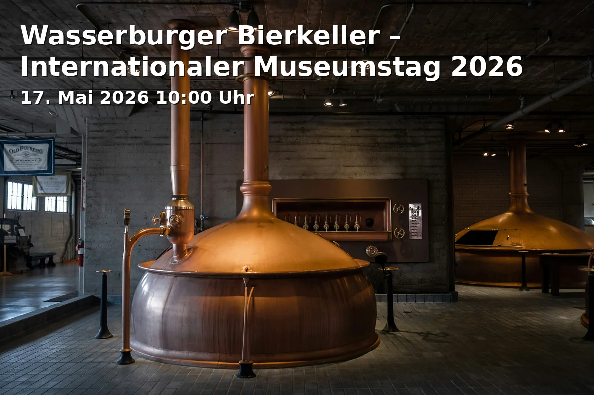 Event: Wasserburger Bierkeller – Internationaler Museumstag 2026 in Wasserburger Bierkatakomben, Kellerstraße (am "neuen" Parkhaus), Wasserburg a. Inn on 17. Mai 2026
