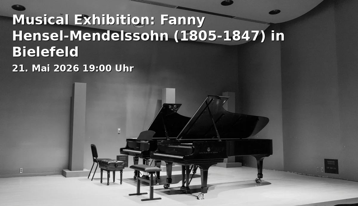 Event: Musical Exhibition: Fanny Hensel-Mendelssohn (1805-1847) in Bielefeld in ZIF, Wellenberg 1, 33615 Bielefeld on 21. Mai 2026