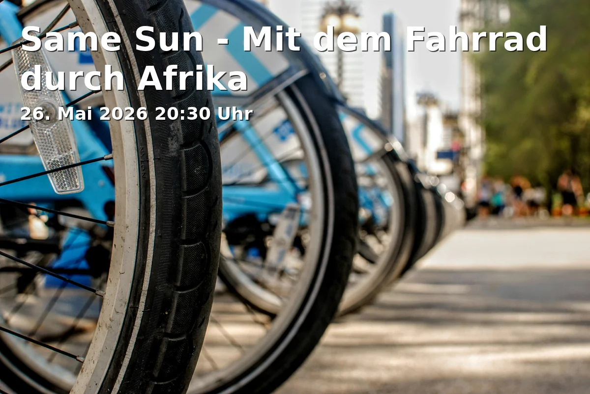 Event: Same Sun - By Bicycle Through Africa in filmforum, Dellplatz 16 on 26. May 2026