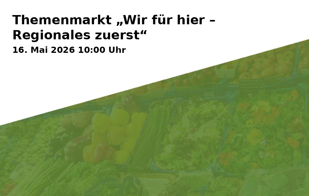 Themenmarkt „Wir für hier – Regionales zuerst“