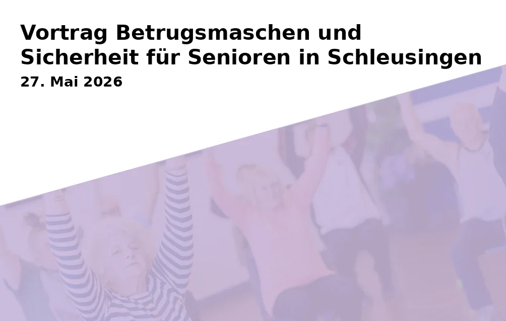 Vortrag Betrugsmaschen und Sicherheit für Senioren in Schleusingen