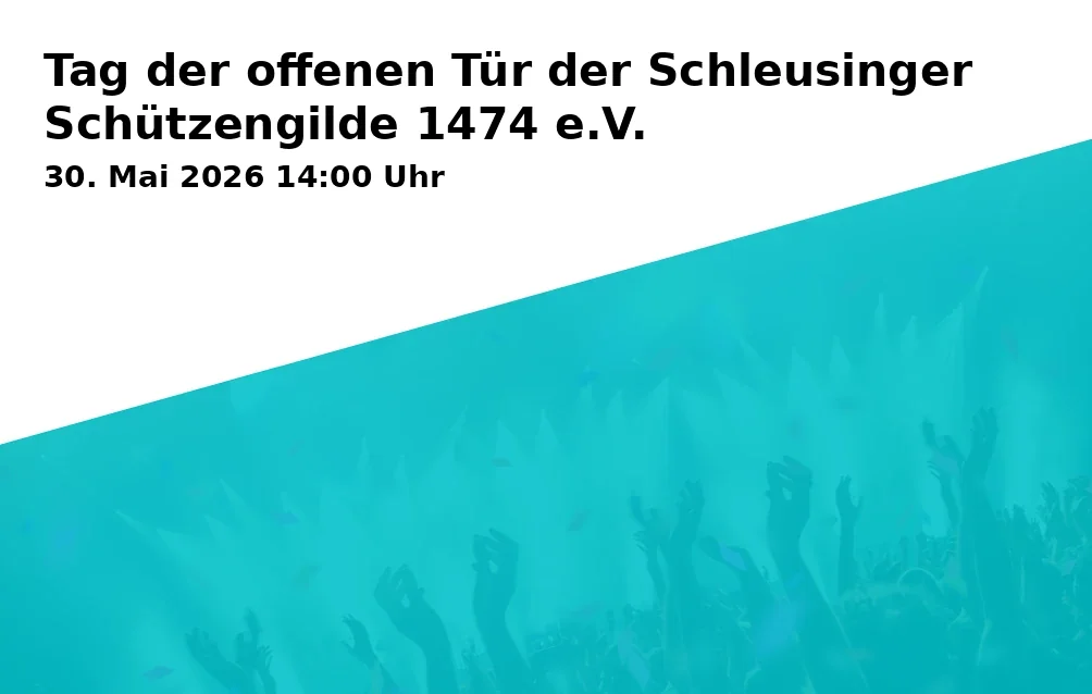 Event: Tag der offenen Tür der Schleusinger Schützengilde 1474 e.V.