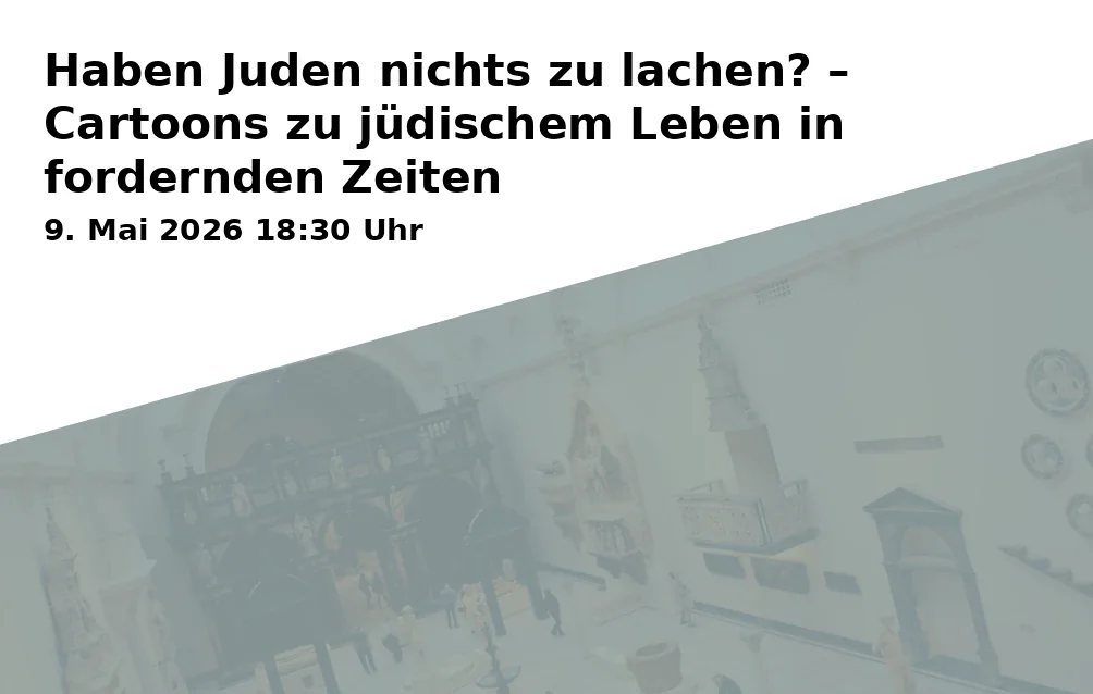 Event: Haben Juden nichts zu lachen? – Cartoons zu jüdischem Leben in fordernden Zeiten