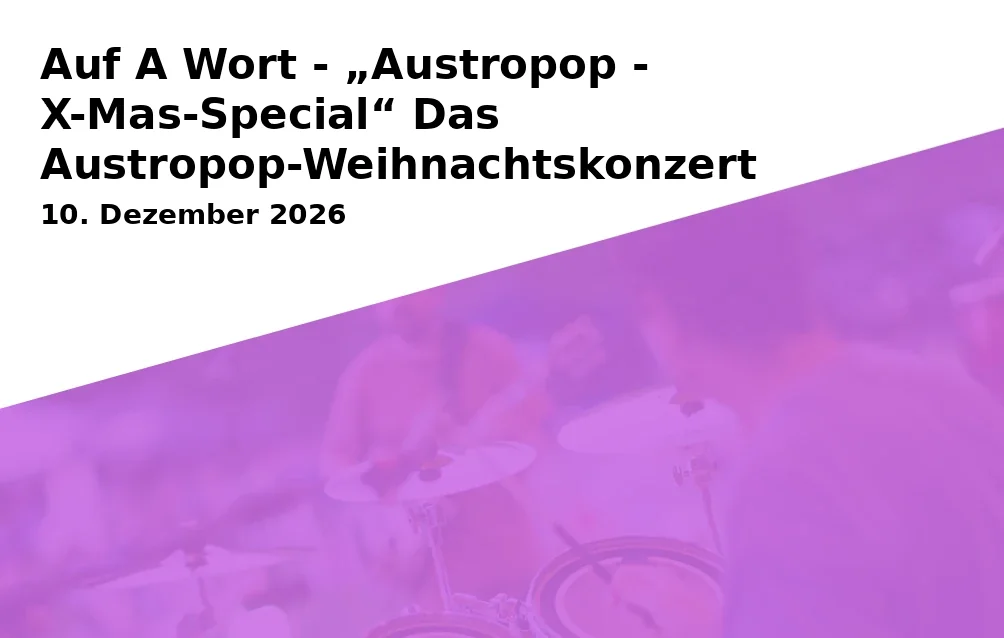 Event: Auf A Wort - „Austropop - X-Mas-Special“ Das Austropop-Weihnachtskonzert