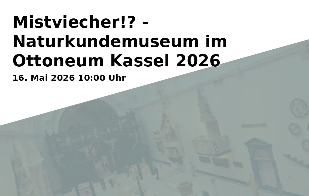 Event: Mistviecher!? - Naturkundemuseum im Ottoneum Kassel 2026