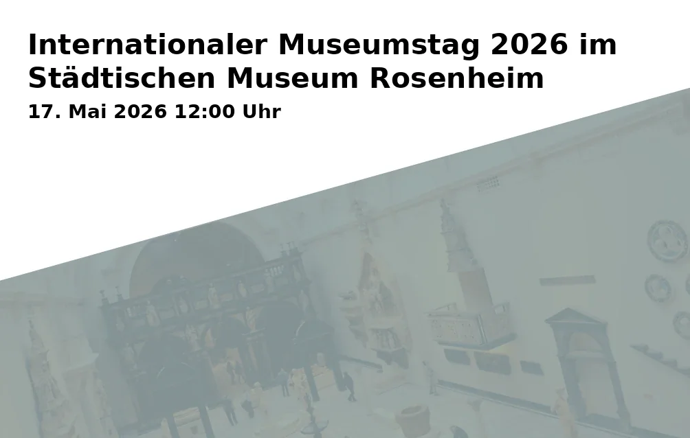 International Museum Day 2026 at the Municipal Museum Rosenheim