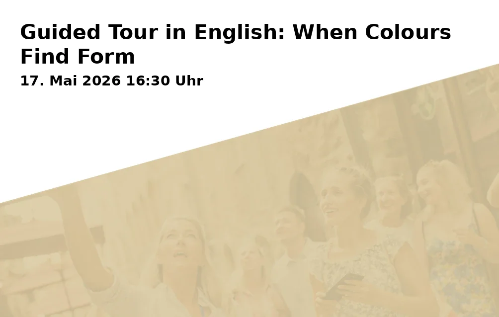 Guided Tour in English: When Colours Find Form