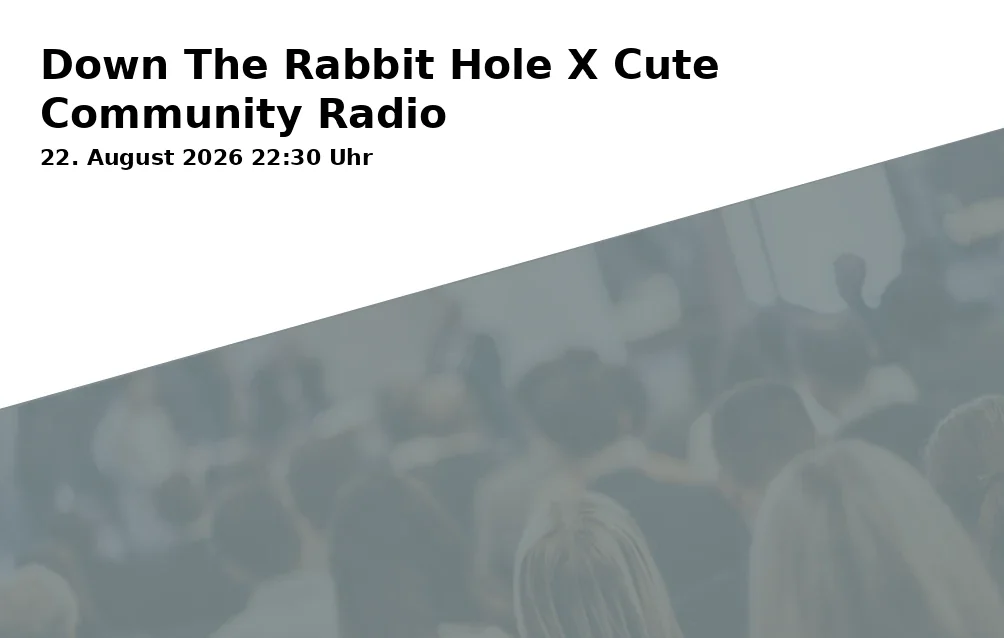 Event: Down The Rabbit Hole X Cute Community Radio
