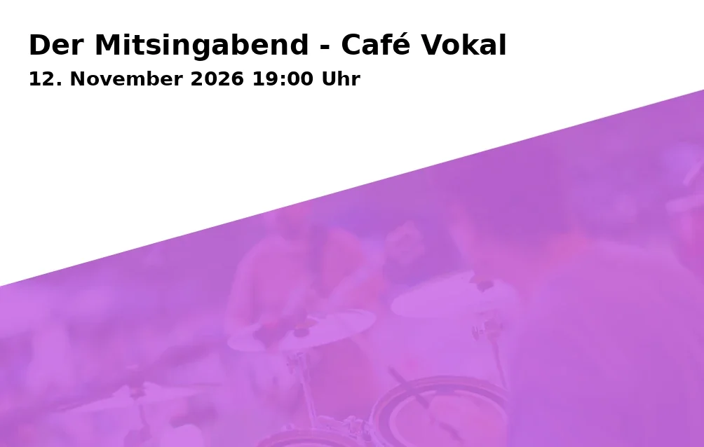 Event: Der Mitsingabend - Café Vokal