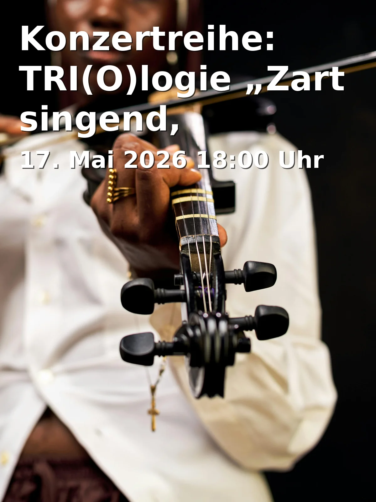 Konzertreihe: TRI(O)logie „Zart singend, verletzlich, leidvoll“
